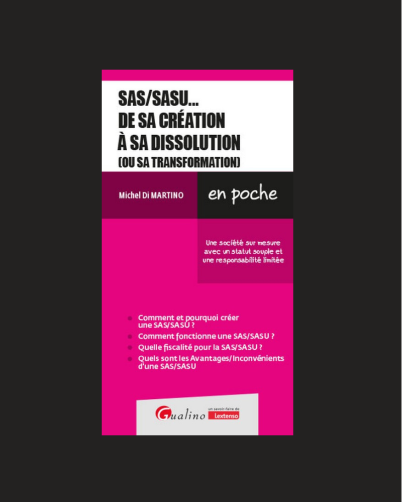 SAS/SASU… de sa création à sa dissolution (ou sa transformation)